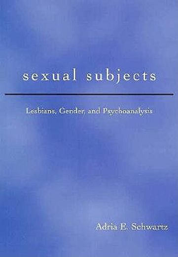 sexual subjects,lesbians, gender, and psychoanalysis