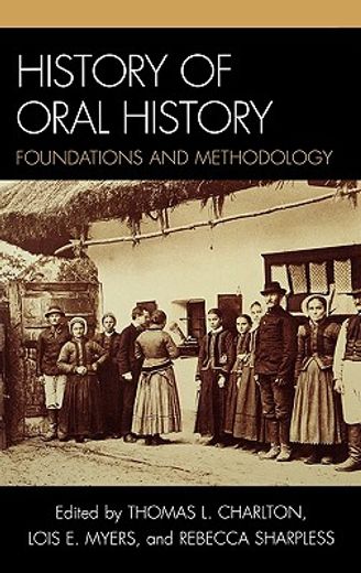 history of oral history,foundations and methodology