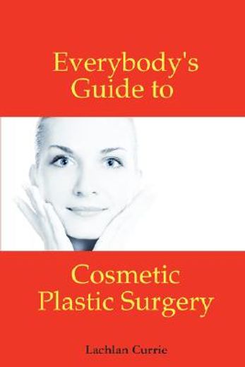 everybody´s guide to cosmetic plastic surgery