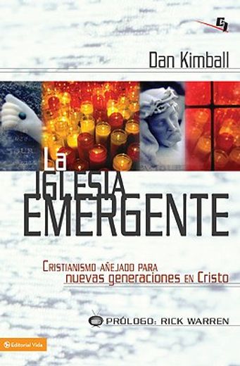 la iglesia emergente: cristianismo anejado para nuevas generaciones en cristo = the emerging church (in Spanish)