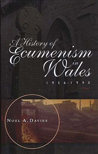 a history of ecumenism in wales 1956-1990