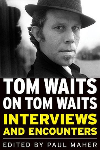tom waits on tom waits,interviews and encounters (en Inglés)