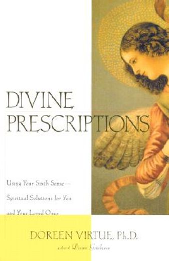 divine prescriptions,using your sixth sense-spiritual solutions for you and your loved ones