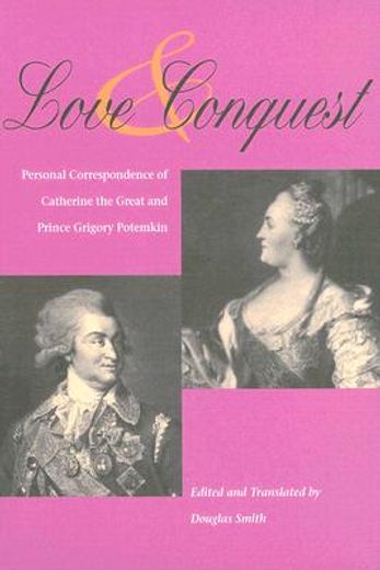 love and conquest,personal correspondence of catherine the great and prince grigory...