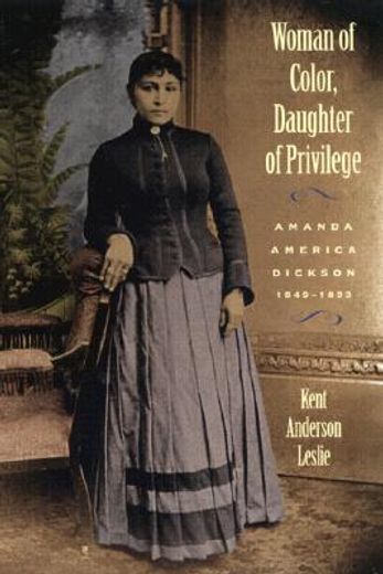woman of color, daughter of privilege,amanda america dickson, 1849-1893 (en Inglés)