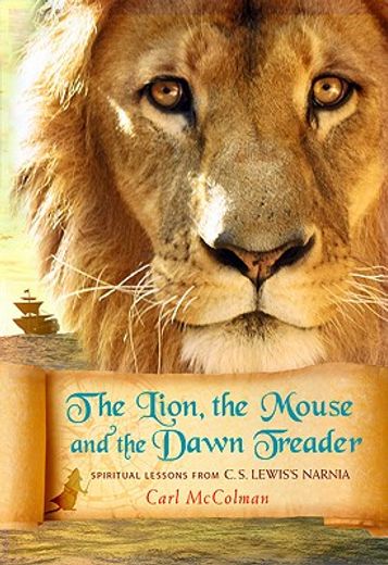 the lion, the mouse, and the dawn treader,spiritual lessons from c. s. lewis´s narnia (en Inglés)