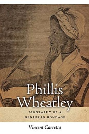 phillis wheatley,biography of a genius in bondage (en Inglés)