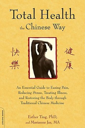 total health the chinese way,the ultimate guide to lasting health with chinese medicine (en Inglés)