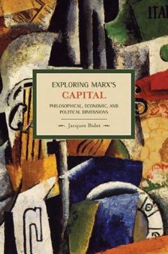 exploring marx´s capital: philosophical, economic, and political dimensions,philosophical, economic and political dimensions