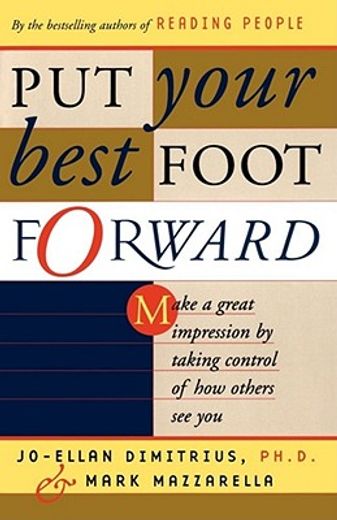 put your best foot forward,make a great impression by taking control of how others see you (en Inglés)