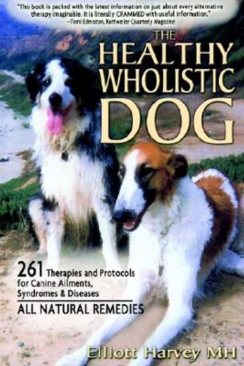 the healthy wholistic dog (en Inglés)