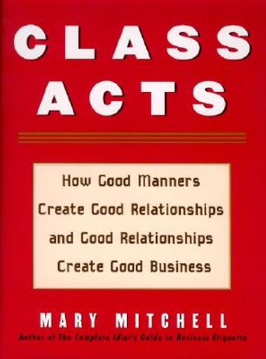 class acts,how good manners create good relationships and good relationships create good business