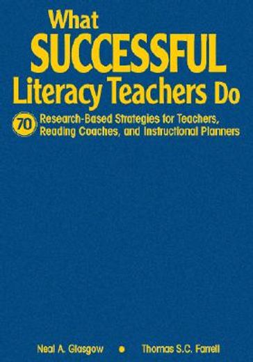 what successful literacy teachers do,70 research-based strategies for teachers, reading coaches, and instructional planners