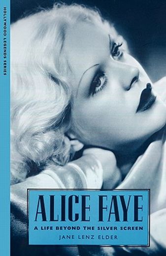 alice faye,a life beyond the silver screen