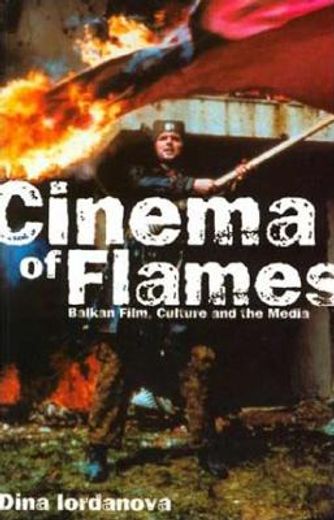 cinema of flames,balkan film, culture and the media