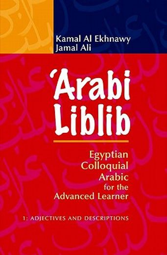 arabi liblib,egyptian colloquial arabic for the advanced learner: 1: adjectives and descriptions