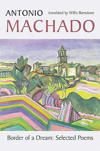 border of a dream,selected poems of antonio machado