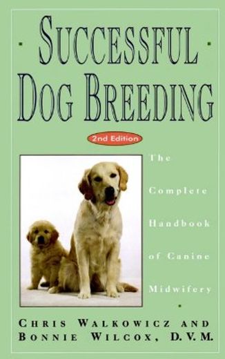 successful dog breeding,the complete handbook of canine midwifery (en Inglés)