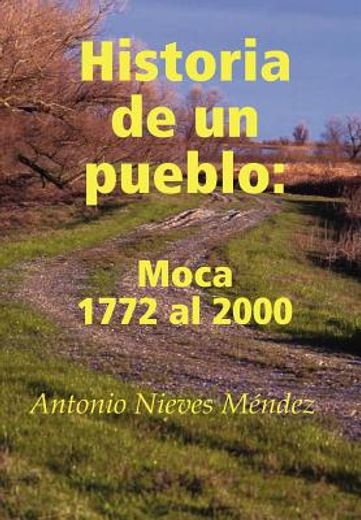 historia de un pueblo: moca 1772 al 2000 (in Spanish)