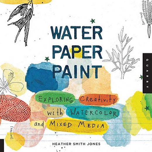 water paper paint,exploring creativity with watercolor and mixed media (en Inglés)