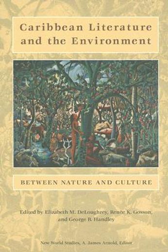 caribbean literature and the environment,between nature and culture
