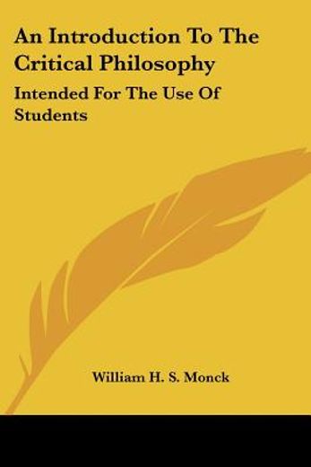 an introduction to the critical philosophy: intended for the use of students