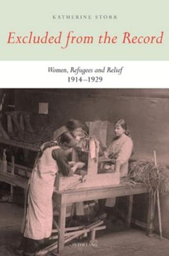 excluded from the record,women, refugees and relief, 1914-1929