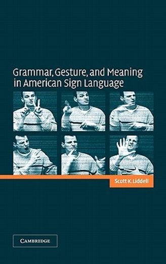 Grammar, Gesture, and Meaning in American Sign Language 