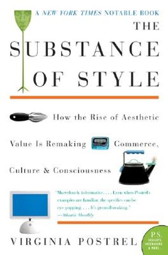 the substance of style,how the rise of aesthetic value is remaking commerce, culture, & consciousness