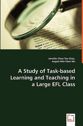 study of task-based learning and teaching in a large efl class