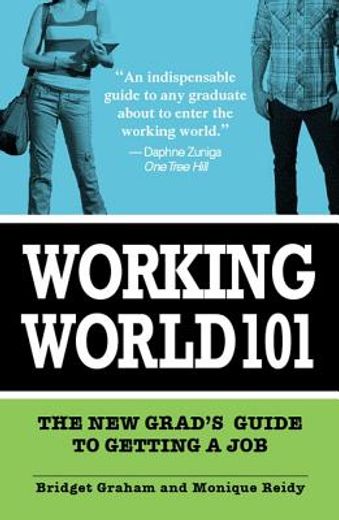 Working World 101: The New Grad's Guide to Getting a Job (en Inglés)