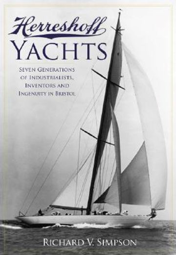herreshoff yachts,seven generations of industrialists, inventors and ingenuity in bristol
