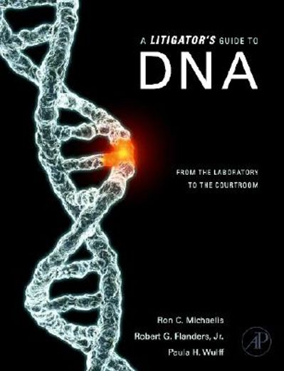 a litigator´s guide to dna,from the laboratory to the courtroom