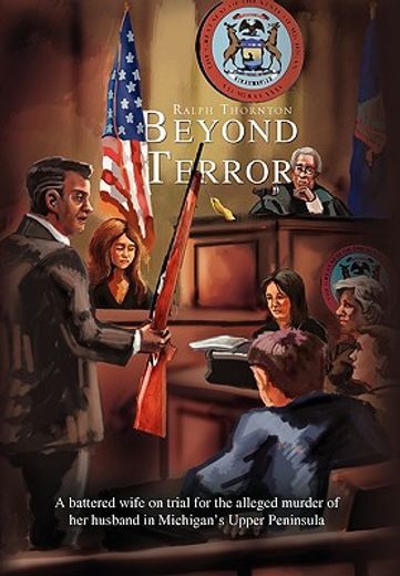 beyond terror,a battered wife on trial for the alleged murder of her husband in michigan´s upper peninsula