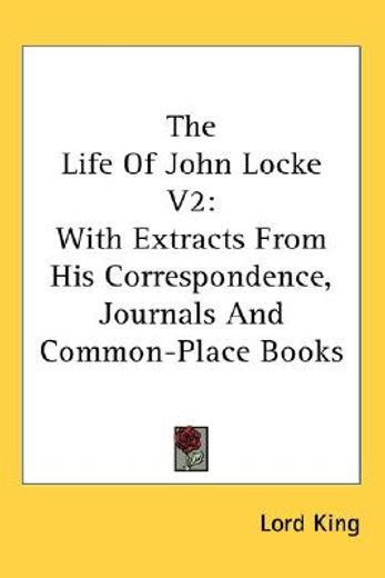 the life of john locke,with extracts from his correspondence, journals and common-place books
