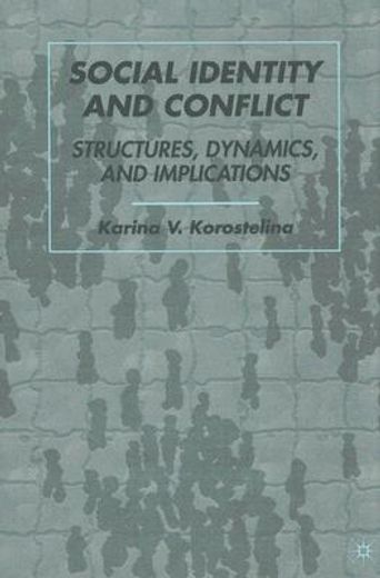 social identity and conflict,structures, dynamics, and implications