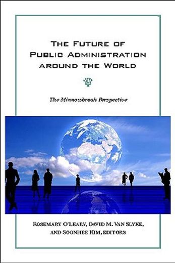the future of public administration, public management, and public service around the world,the minnowbrook perspective
