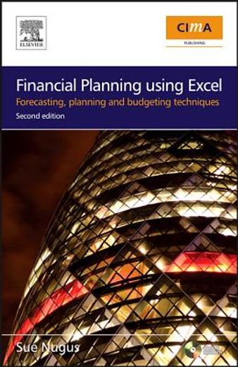 Financial Planning Using Excel: Forecasting, Planning and Budgeting Techniques [With CDROM]