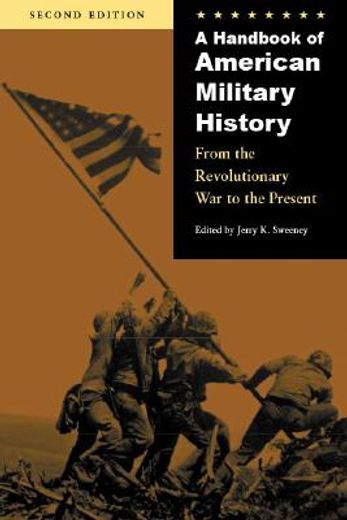 a handbook of american military history,from the revolutionary war to the present
