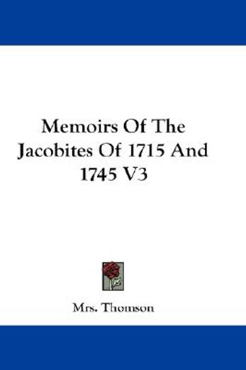 memoirs of the jacobites of 1715 and 1745