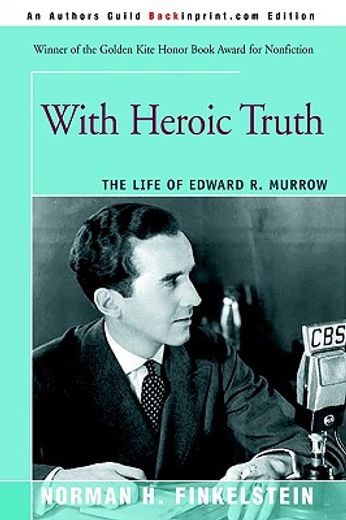 with heroic truth,the life of edward r. murrow (en Inglés)