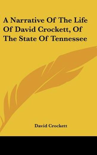 a narrative of the life of david crockett, of the state of tennessee