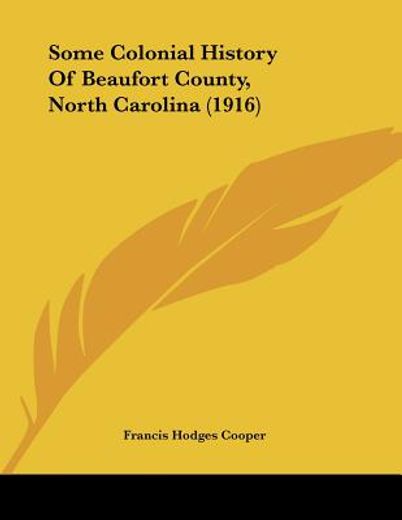 some colonial history of beaufort county, north carolina