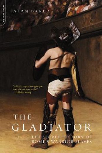 the gladiator,the secret history of rome´s warrior slaves (in English)