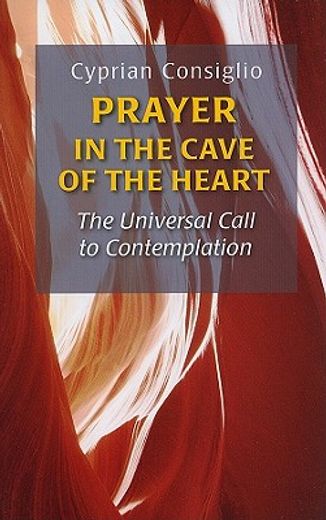 prayer in the cave of the heart,the universal call to contemplation (en Inglés)