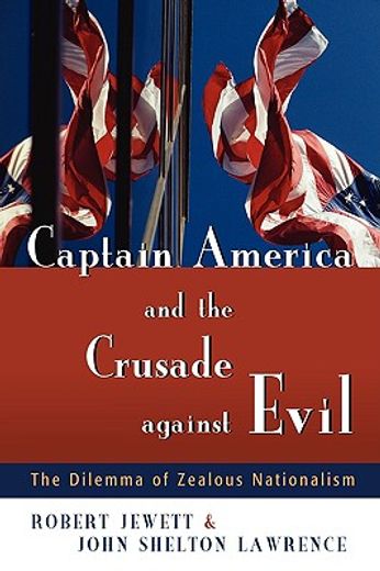 captain america and the crusade against evil,the dilemma of zealous nationalism