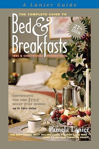 the complete guide to bed & breakfasts, inns & guesthouses in the united states, canada, & worldwide
