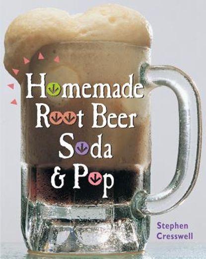 Homemade Root Beer, Soda & Pop (en Inglés)
