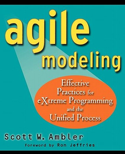 agile modeling,effective practices for extreme programming and the unified process