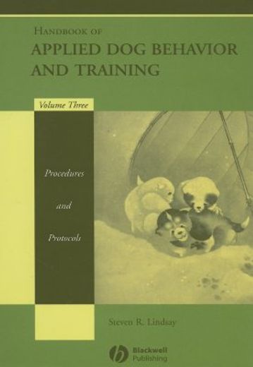 handbook of applied dog behavior and training,procedures and protocols